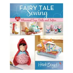 Coperta cărții Fairy tale sewing: 20 whimsical toys, dolls and softies