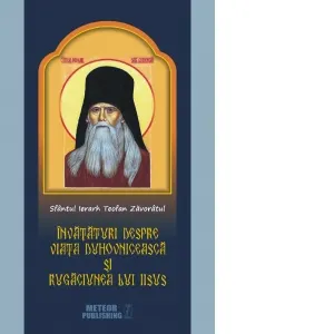 Coperta cărții Sfantul Ierarh Teofan Zavoratul. Invataturi despre viata duhovniceasca si rugaciunea lui Iisus