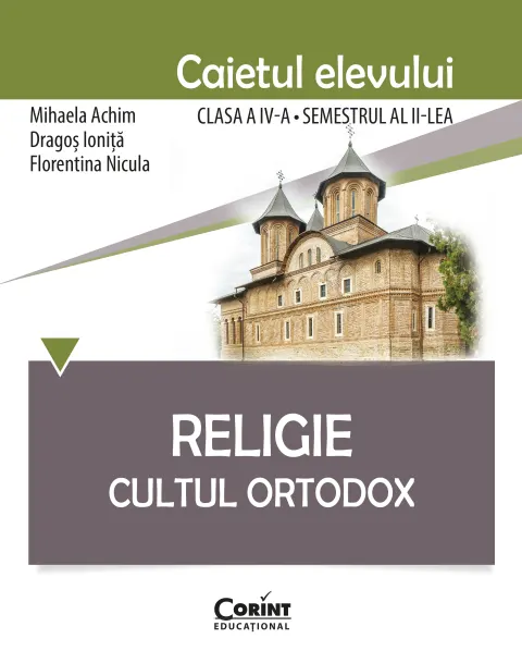 Coperta cărții Religie. Cultul Ortodox - Caietul elevului clasa a IV-a, semestrul al II-lea