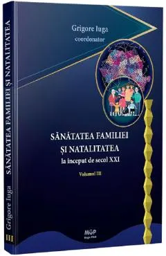 Coperta cărții sanatatea familiei si natalitatea la inceput de secol xxi vol.3 - coord. grigore iuga
