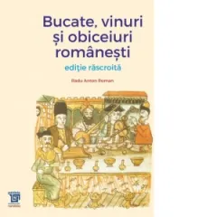 Coperta cărții Bucate, vinuri si obiceiuri romanesti. Editie rascroita