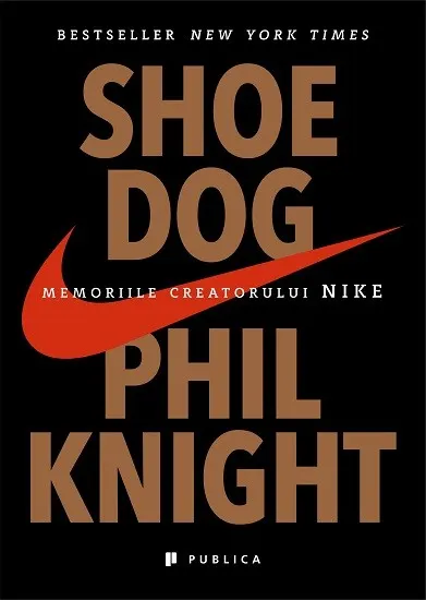 Coperta cărții Shoe Dog. Memoriile creatorului Nike