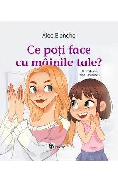 Coperta cărții Ce poti face cu mainile tale? - Alec Blenche, Vlad Tanasescu