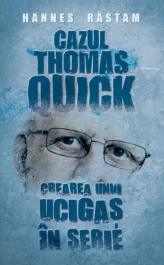 Coperta cărții Cazul Thomas Quick. Crearea unui ucigaș în serie