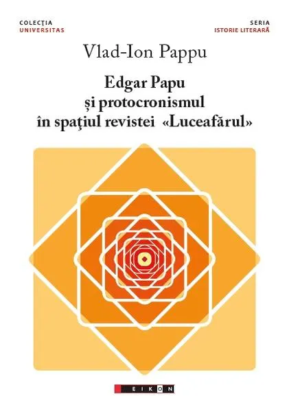Coperta cărții Edgar Papu și protocronismul în spațiul revistei „Luceafărul”