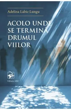 Coperta cărții Acolo unde se termina Drumul Viilor
