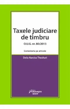 Coperta cărții Taxele judiciare de timbru O.U.G. Nr. 80 din 2013. Comentariu pe articole