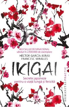 Coperta cărții Ikigai: Secrete japoneze pentru o viata lunga si fericita - Hector Garcia (Kirai), Francesc Miralles