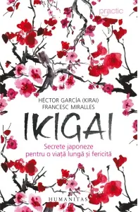 Coperta cărții Ikigai: Secrete japoneze pentru o viata lunga si fericita - Hector Garcia (Kirai), Francesc Miralles