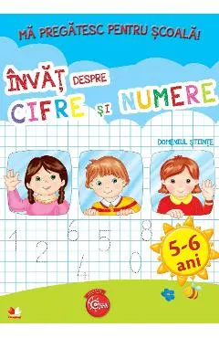 Coperta cărții Ma pregatesc pentru scoala! Invat despre cifre si numere