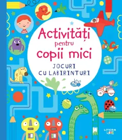 Coperta cărții Activitati pentru copii mici. Jocuri cu labirinturi