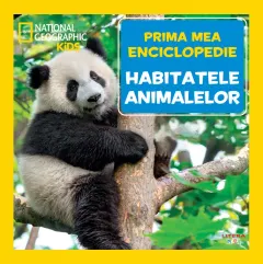 Coperta cărții Habitatele animalelor. Volumul 17. Prima mea enciclopedie National Geographic