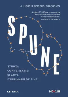 Coperta cărții SPUNE. Stiinta conversatiei si arta exprimarii de sine