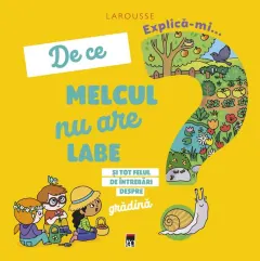 Coperta cărții Explică-mi... de ce melcul nu are labe?