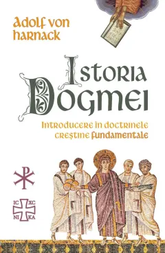 Coperta cărții Istoria Dogmei-introducere în doctrinele creștine fundamentale