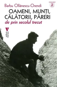 Coperta cărții Oameni, munți, călătorii, păreri de prin secolul trecut