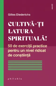 Coperta cărții Cultiva-ti latura spirituala!