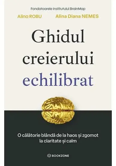 Coperta cărții Ghidul creierului echilibrat. O calatorie blanda de la haos si zgomot la claritate si calm