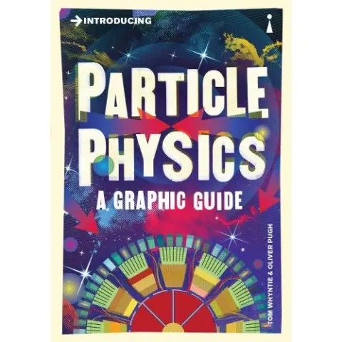 Coperta cărții Introducing Particle Physics: A Graphic Guide