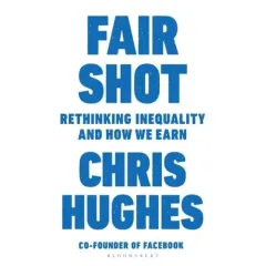 Coperta cărții Fair Shot: Rethinking Inequality and How We Earn