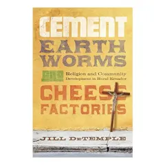 Coperta cărții Cement, Earthworms, and Cheese Factories