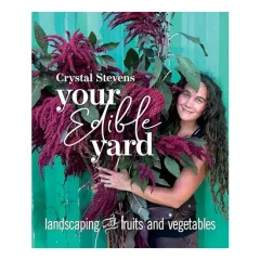 Coperta cărții Your Edible Yard, Crystal Stevens