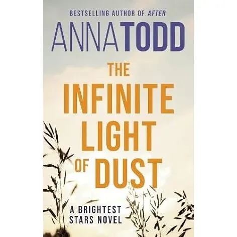 Coperta cărții The Infinite Light of Dust Anna Todd Book 3