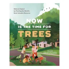 Coperta cărții Now Is the Time for Trees, Dan Lambe, Lorene Edwards Forkner
