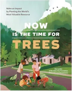 Coperta cărții Now Is the Time for Trees, Dan Lambe, Lorene Edwards Forkner