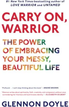 Coperta cărții Carry On Warrior The Power Of Embracing Your Messy Beautiful Life