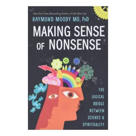 Coperta cărții Making Sense of Nonsense The Logical Bridge Between Science & Spirituality