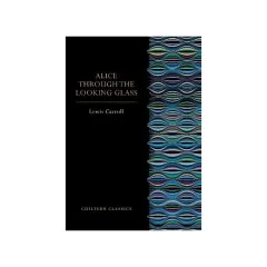 Coperta cărții Alice Through the Looking Glass (Chiltern Paperback Classics)
