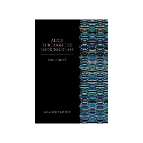 Coperta cărții Alice Through the Looking Glass (Chiltern Paperback Classics)