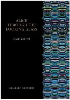 Coperta cărții Alice Through the Looking Glass (Chiltern Paperback Classics)