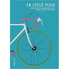 Coperta cărții En Cyclo Pedia: Everything you need to know about cycling, from the essential to the obscure