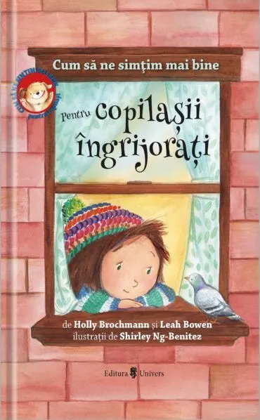Coperta cărții Cum sa ne simtim mai bine. Pentru copilasii ingrijorati - Holly Brochamnn, Leah Bowen