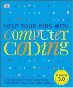 Coperta cărții Help your kids with computer coding: a unique step-by-step visual guide, from binary code to building games, Carol Vorderman, Jon Woodcock, Craig Steele, Sean McManus, Claire Quigley, Dan McCafferty
