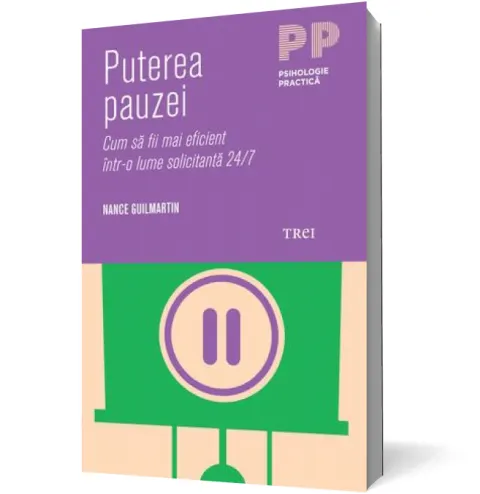 Coperta cărții Puterea pauzei. Cum să fii mai eficient într-o lume solicitantă 24/7