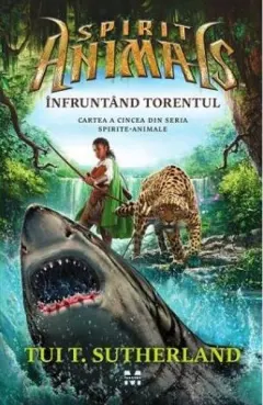 Coperta cărții Infruntand torentul (seria Spirit Animals, partea a cincea)