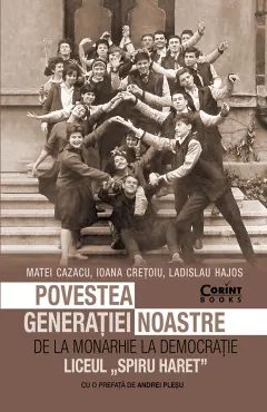 Coperta cărții Povestea generatiei noastre. De la monarhie la democratie