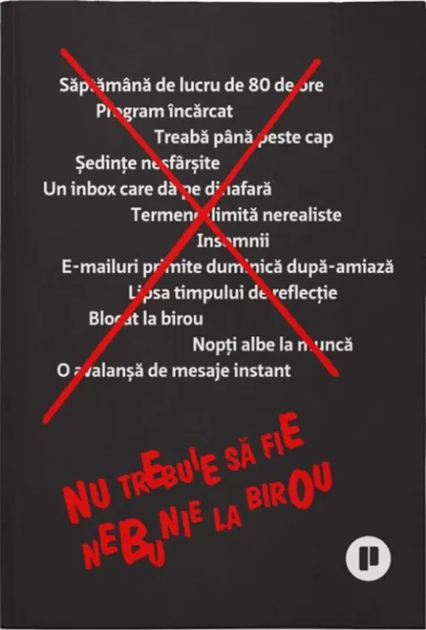 Coperta cărții Nu trebuie sa fie nebunie la birou