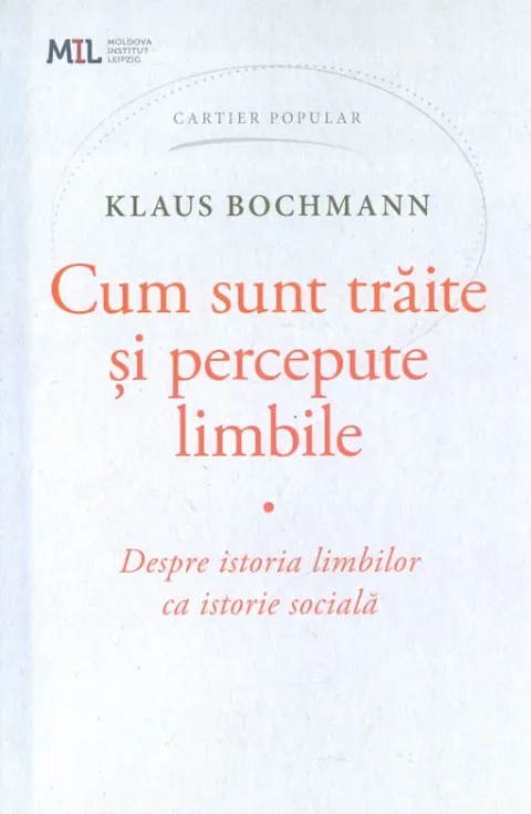 Coperta cărții Cum sunt trăite și percepute limbile. Despre istoria limbilor ca istorie socială