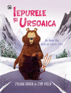 Coperta cărții Iepurele si Ursoaica - Un rege rau este un lucru trist