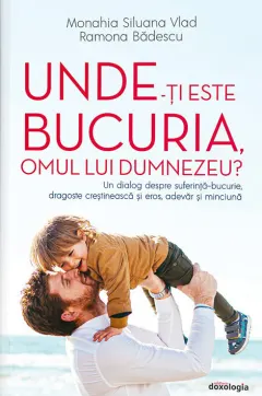 Coperta cărții Unde-ți este bucuria, omul lui Dumnezeu?