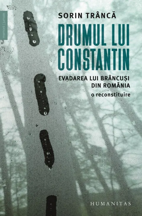 Coperta cărții Drumul lui Constantin. Evadarea lui Brâncuși din România, o reconstituire