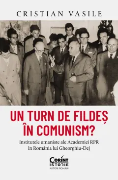 Coperta cărții Un turn de fildes in comunism? Institutele umaniste ale Academiei RPR in Romania lui Gheorghiu-Dej