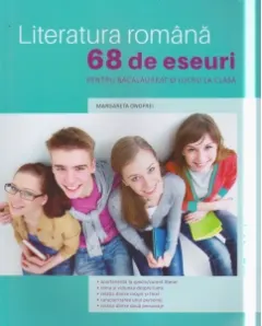 Coperta cărții Literatura romana. 68 de eseuri pentru bacalaureat si lucrul la clasa