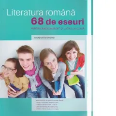 Coperta cărții Literatura romana. 68 de eseuri pentru bacalaureat si lucrul la clasa