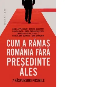 Coperta cărții Cum a ramas Romania fara presedinte ales. 7 raspunsuri posibile