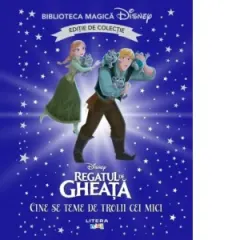 Coperta cărții Regatul de gheata. Cine se teme de trolii cei mici? Volumul 95. Disney. Biblioteca magica, editie de colectie
